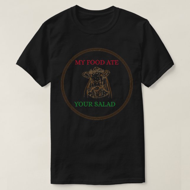 T-shirt Ma Nourriture A Mangé Votre Salade (Design devant)