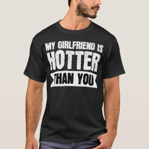 T-shirt Ma petite amie est plus chaude que toi 