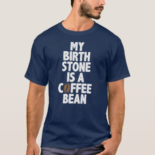 T-shirt Ma Pierre De Naissance Est Un Café