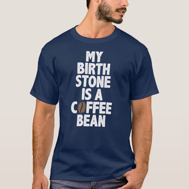 T-shirt Ma Pierre De Naissance Est Un Café (Devant)