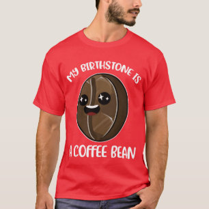 T-shirt Ma pierre de naissance est un haricot de café Cade