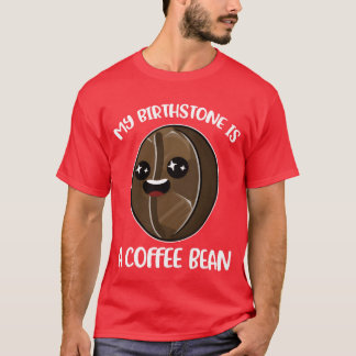 T-shirt Ma pierre de naissance est un haricot de café Cade