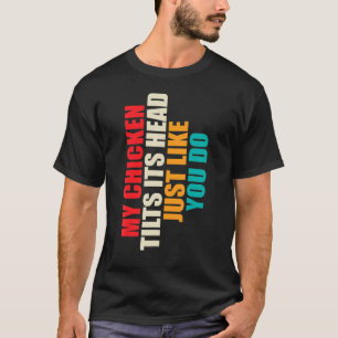 T-shirt Ma poule penche la tête  Maman Papa Poulet