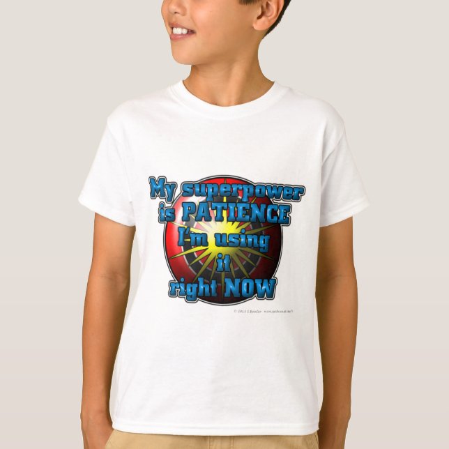 T-shirt Ma puissance de super héros est la PATIENCE que je (Devant)