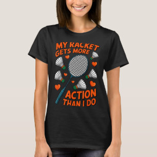 T-shirt Ma raquette a plus d'action que moi Funny Badmint