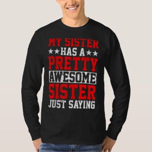 T-shirt Ma Soeur A Une Assez Magnifique Soeur Qui Dit :