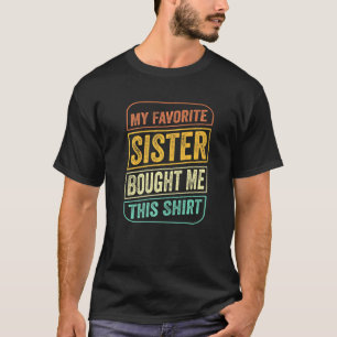 T-shirt Ma Soeur Favorite M'A Acheté Cette Chemise Funny B