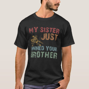 T-shirt Ma Soeur Vient D'Épingler Votre Frère Frères Frère