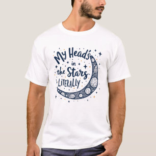T-shirt Ma tête est dans les étoiles, littéralement
