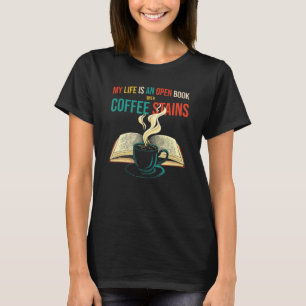 T-shirt Ma Vie Est Un Livre Ouvert Avec Des Taches De Café