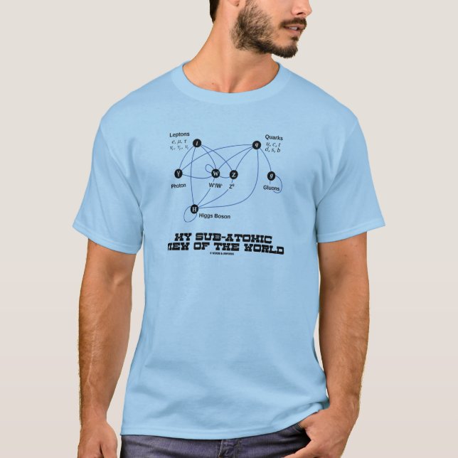 T-shirt Ma vue subatomique du monde (boson de Higgs) (Devant)