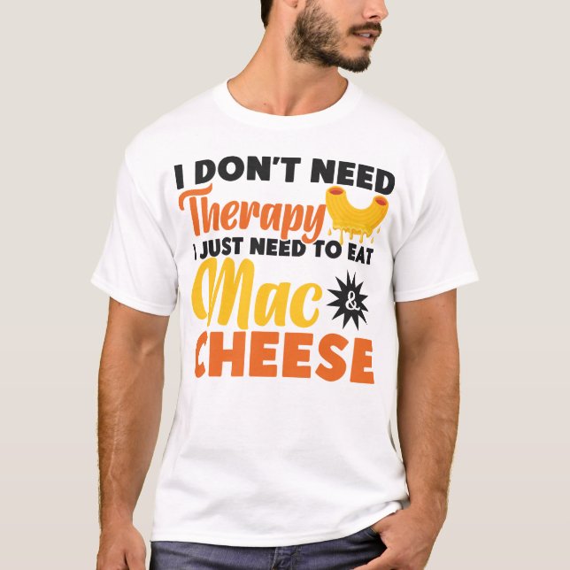 T-shirt Mac Et Fromage Je n'ai pas besoin de thérapie J'ai (Devant)