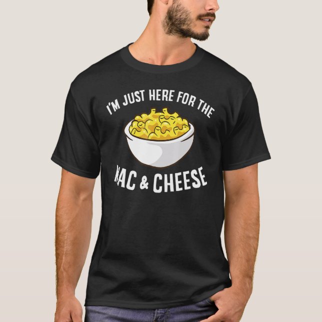 T-shirt Mac Fromage Je suis juste ici pour Mac et fromage  (Devant)