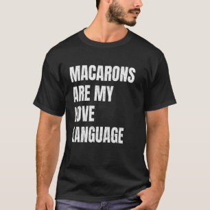 T-shirt Macarons Sont Mon Langage D'Amour Drôles Amateurs