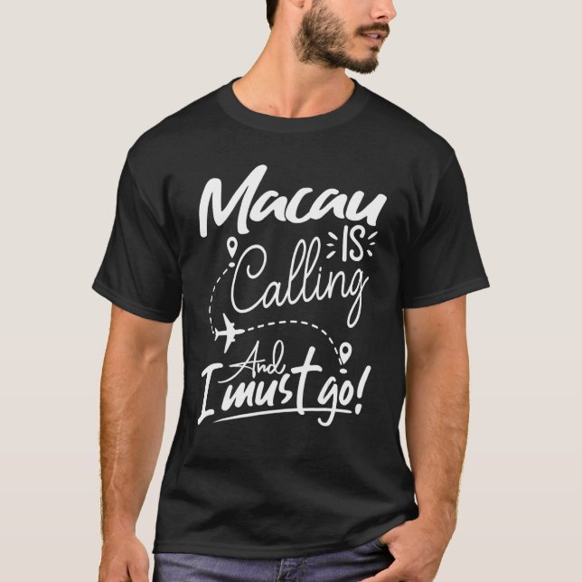 T-shirt Macau Is Calling and I Must Go  China Travel (Devant)