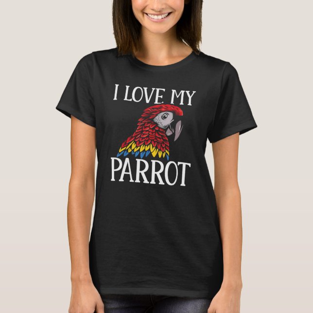 T-shirt Macaw  Parrots I Love My Parrot Parakeet (Devant)
