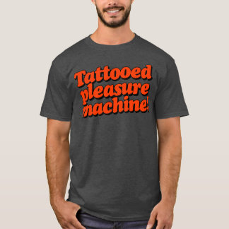 T-shirt Machine de plaisir tatouée