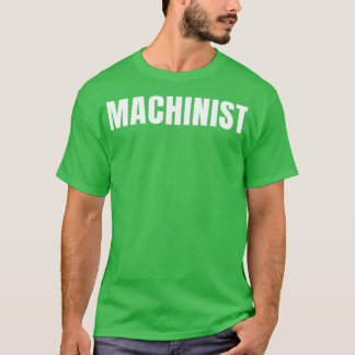 T-shirt Machinist Funny Job Title Profession Cadeau d'anni