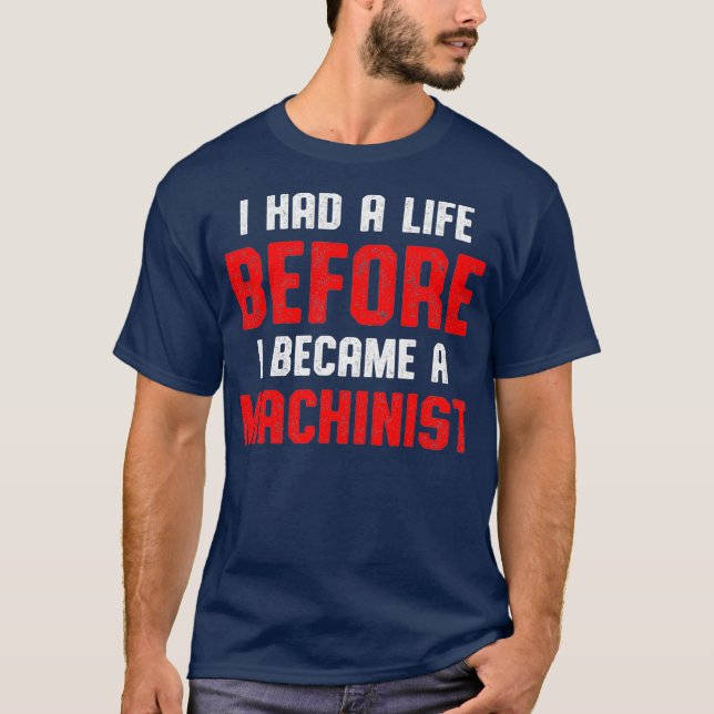 T-shirt Machinist Had Life Machine Operator Machining (Devant)