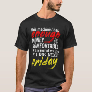 T-shirt Machiniste Assez D'Argent Jusqu'À Vendredi Prochai