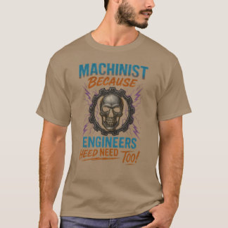 T-SHIRT MACHINISTE PARCE QUE LES INGÉNIEURS ONT AUSSI BESO