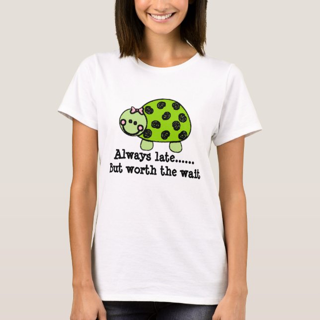 T-shirt Madame mignonne Turtle/toujours tard mais en (Devant)