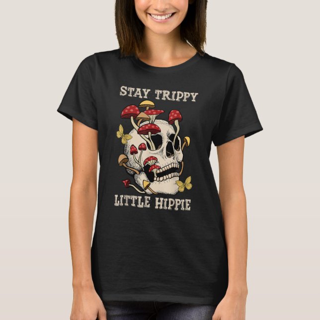 T-shirt Magic Psilocybin Mushrooms Skull Stay Trippy Littl (Devant)