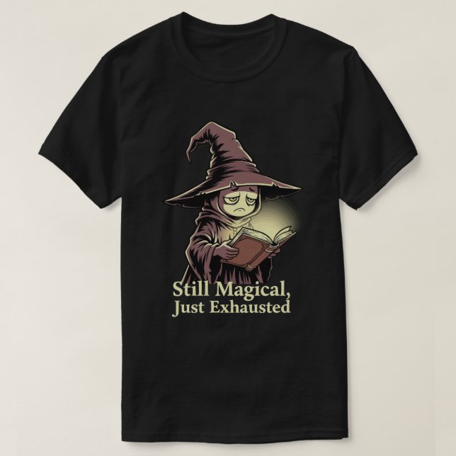 T-shirt Magical but Exhausted (Design devant)