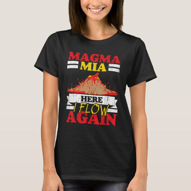 T-shirt Magma Mia Here I Flow Again Geology Volcano Lava (Devant)