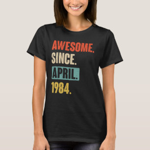 T-shirt Magnifique depuis avril 1984 Anniversaire 39ème Dé