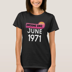T-shirt Magnifique depuis juin 1971 Anniversaire 1971 Juin