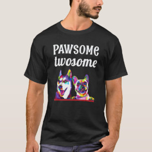 T-shirt Magnifique duo Husky sibérien Bouledogue français