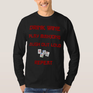 T-shirt Mahjong Boire du vin Jouer Mah Jongg LOL Répéter