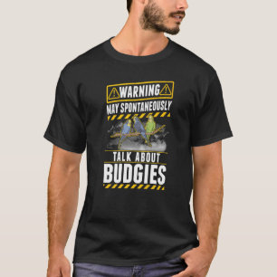 T-shirt Mai spontanément parler de Budgies