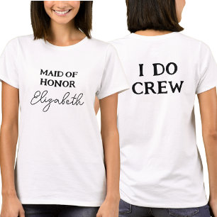 T-shirt Maid Of Honor   Bachelorette I Do Crew White