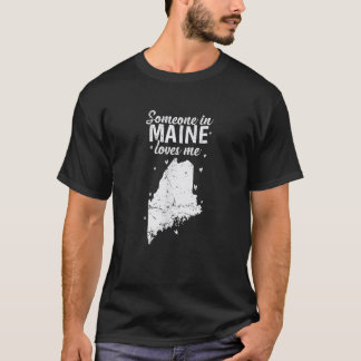 T-shirt Maine Quelqu'un dans le Maine aime Me USA Amérique