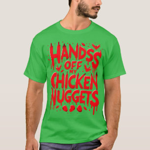 T-shirt Mains De Mes Nuggets De Poulet Drôle
