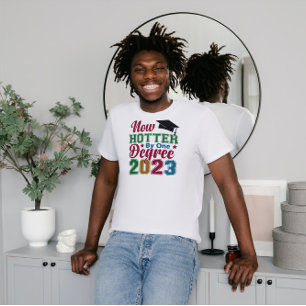 T-shirt Maintenant Hotter By One Degree 2023 Grad