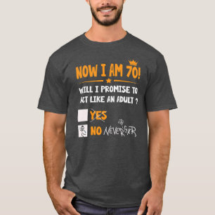 T-shirt Maintenant, j'ai 70 ans 70ème adulte drôle Anniver