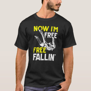 T-shirt Maintenant je suis Free Fallin' Skydive Parachutin
