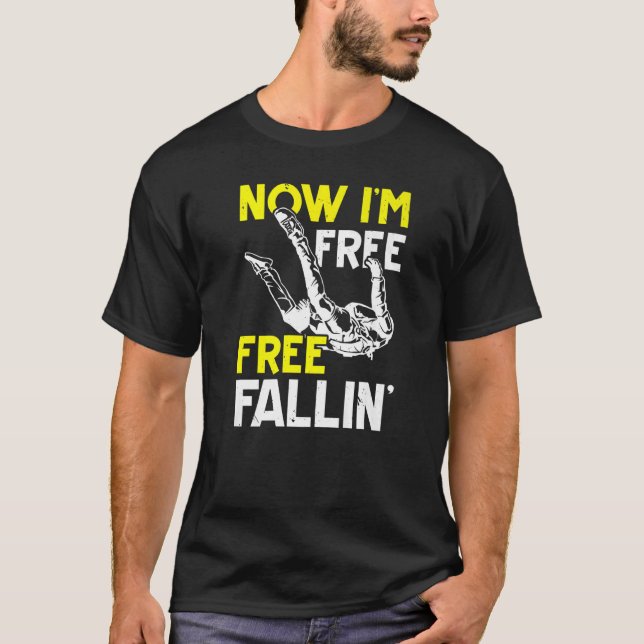 T-shirt Maintenant je suis Free Fallin' Skydive Parachutin (Devant)