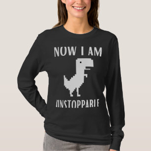T-shirt Maintenant Je Suis Inarrêtable Dinosaur Rex Jeu Na