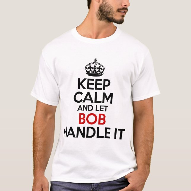 T-shirt Maintenez calme et laissez Bob le manipuler (Devant)