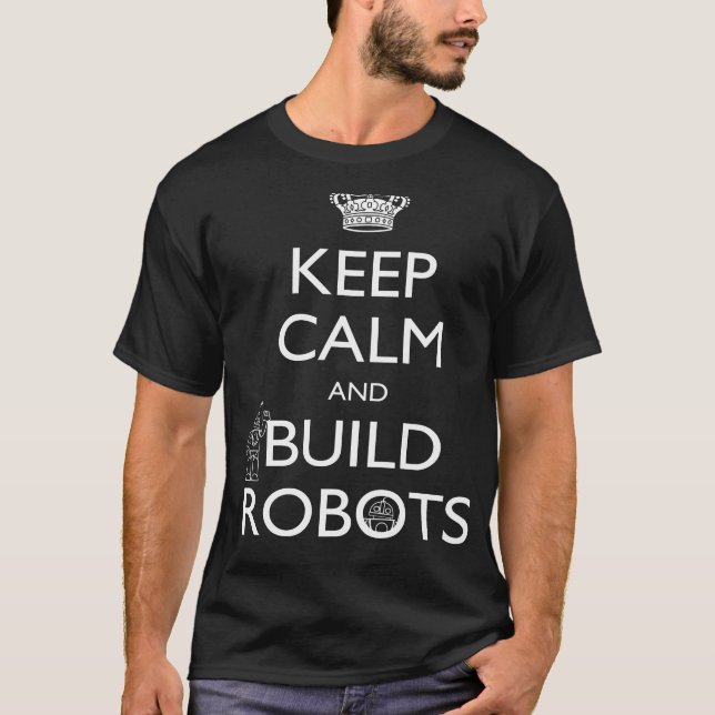 T-shirt Maintenez les robots calmes et de construction - (Devant)