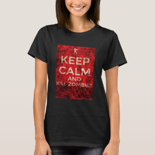 T-shirt MAINTENEZ LES ZOMBIS CALMES ET de MISE À MORT par