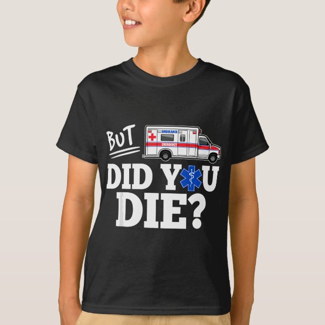 T-shirt Mais Avez-Vous Mort Drôle EMT AMR. Paramètre D'Urg (Devant)
