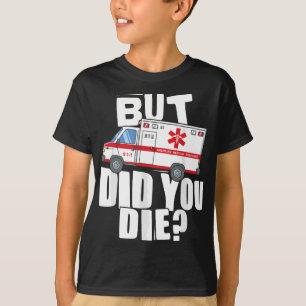 T-shirt Mais Avez-Vous Mort - Drôle EMT EMS Paramedic
