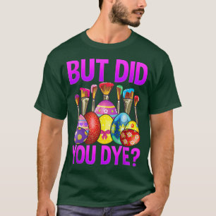 T-shirt Mais Avez-Vous Mort Drôle Oeuf De Pâques Tee Joyeu