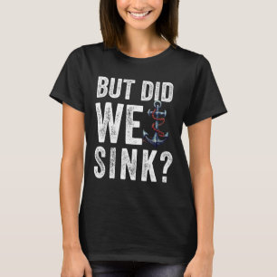 T-shirt Mais avons-nous coulé le bateau capitaine de batea