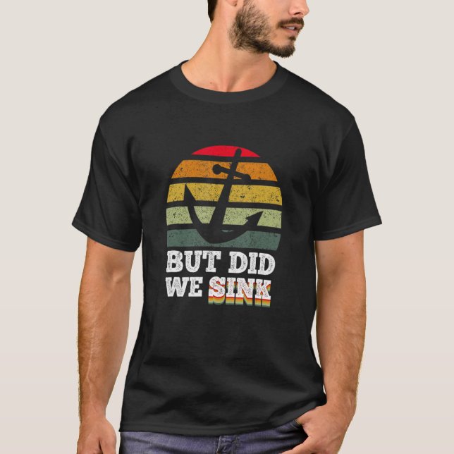 T-shirt Mais Avons-Nous Éclaté Pontoon Bateau Capitaine 9 (Devant)